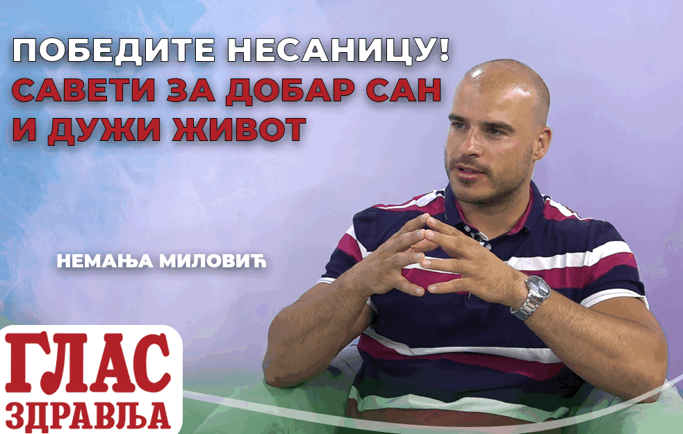 NEMANJA MILOVIĆ ZA GLAS JAVNOSTI: Kako da POBEDITE NESANICU i obezbedite sebi ZDRAV I NORMALAN SAN! (VIDEO) 